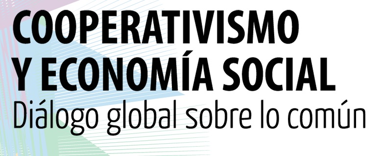 PANEL: Cooperativismo y Economía Social. Dialogo global sobre lo común